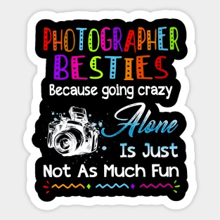 Photographer Besties Because Going Crazy Alone Sticker